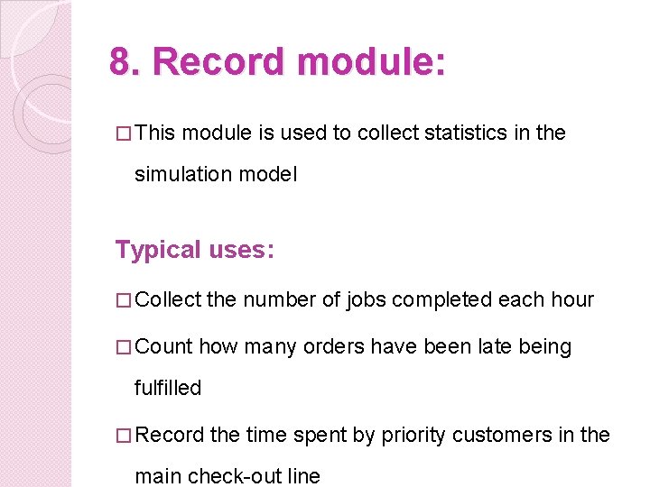 8. Record module: � This module is used to collect statistics in the simulation