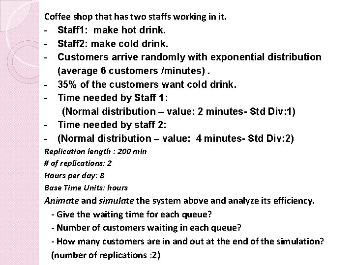 Coffee shop that has two staffs working in it. - Staff 1: make hot