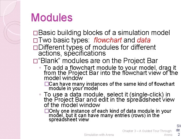 Modules �Basic building blocks of a simulation model �Two basic types: flowchart and data