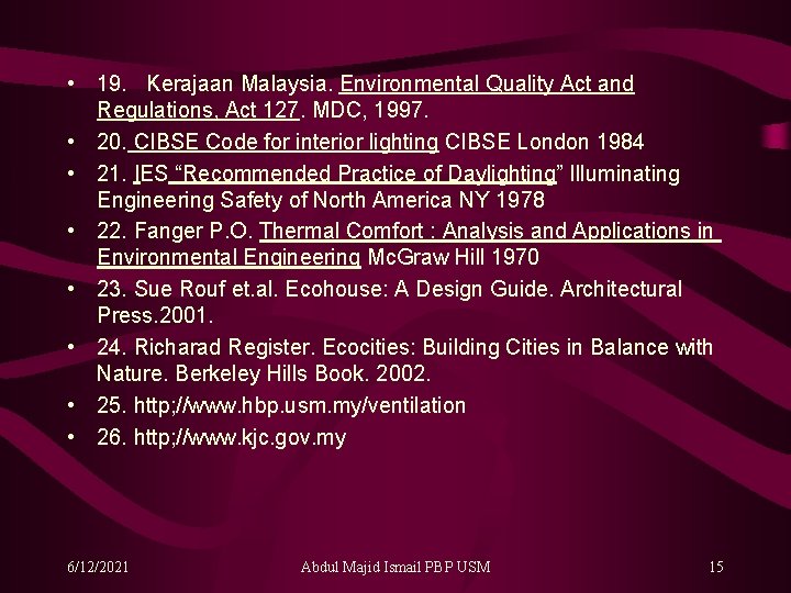  • 19. Kerajaan Malaysia. Environmental Quality Act and Regulations, Act 127. MDC, 1997.