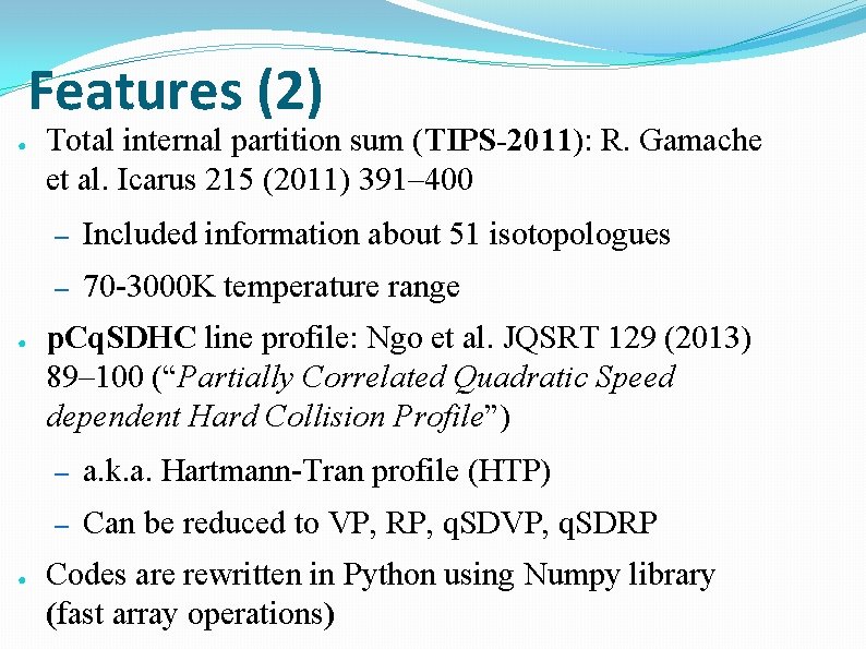 Features (2) ● ● ● Total internal partition sum (TIPS-2011): R. Gamache et al.