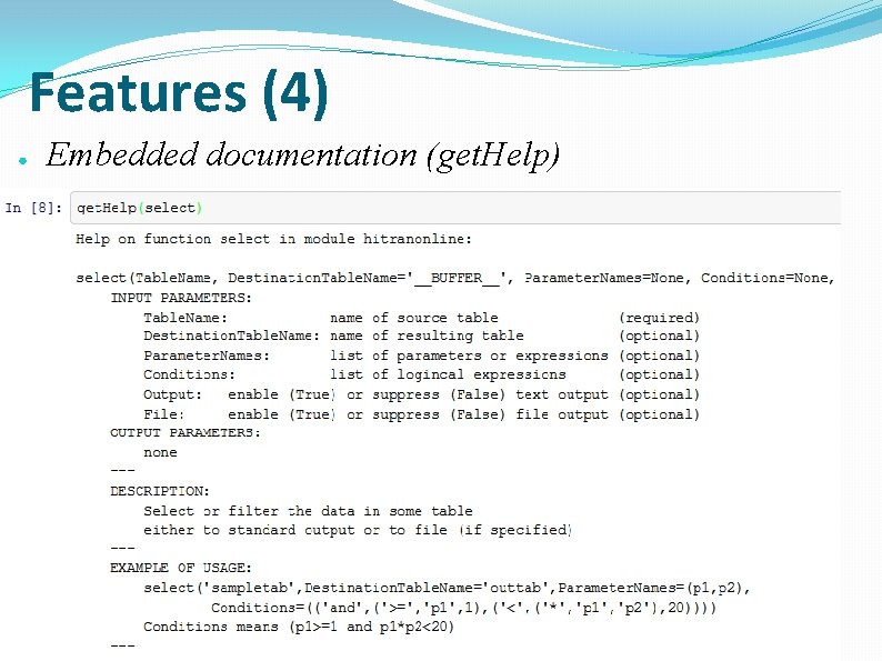 Features (4) ● Embedded documentation (get. Help) 