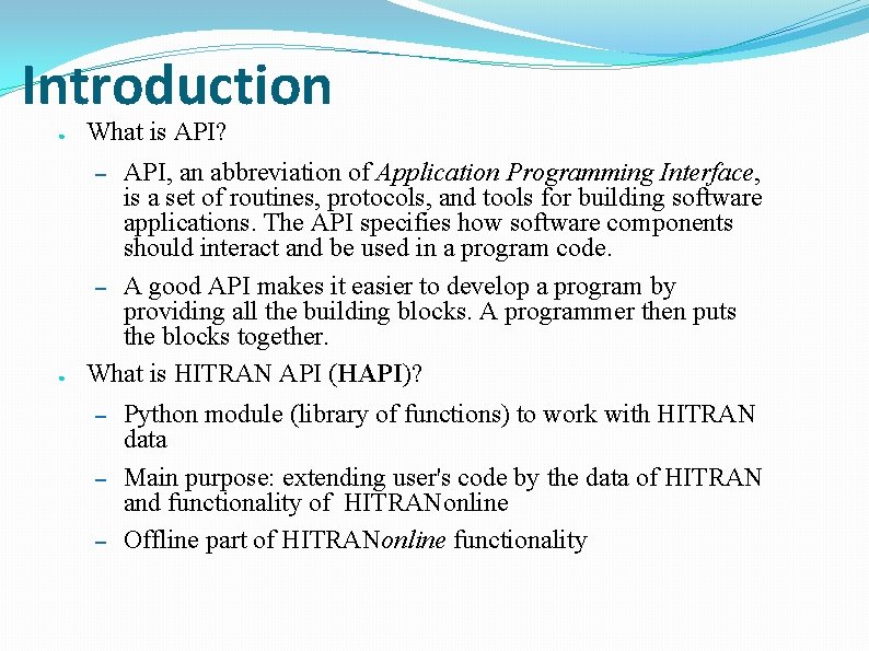 Introduction ● What is API? ● API, an abbreviation of Application Programming Interface, is