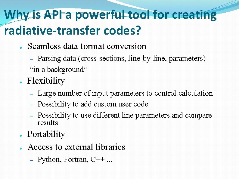 Why is API a powerful tool for creating radiative-transfer codes? ● Seamless data format