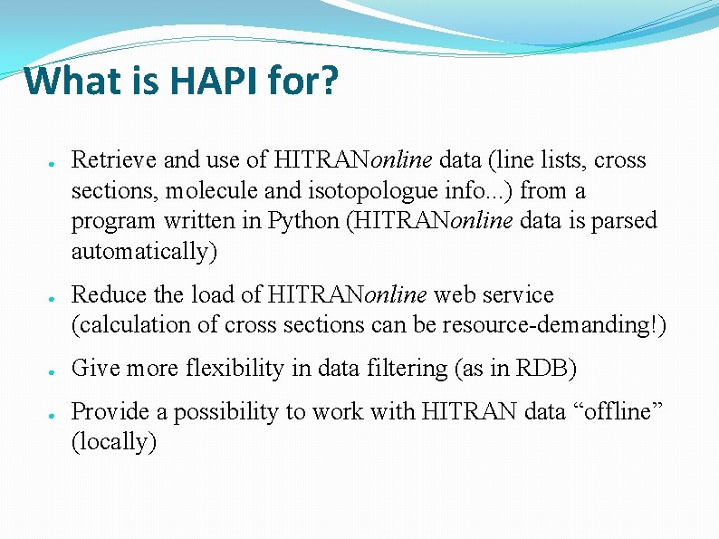 What is HAPI for? ● ● Retrieve and use of HITRANonline data (line lists,