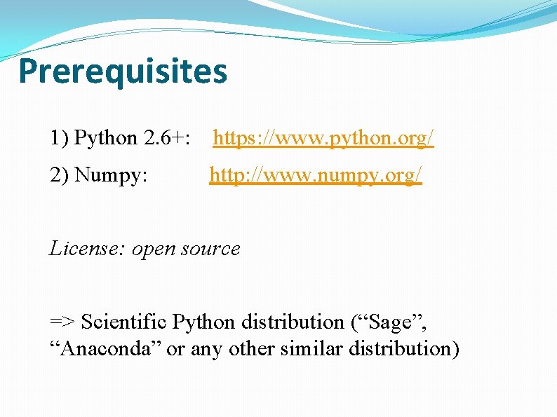 Prerequisites 1) Python 2. 6+: https: //www. python. org/ 2) Numpy: http: //www. numpy.