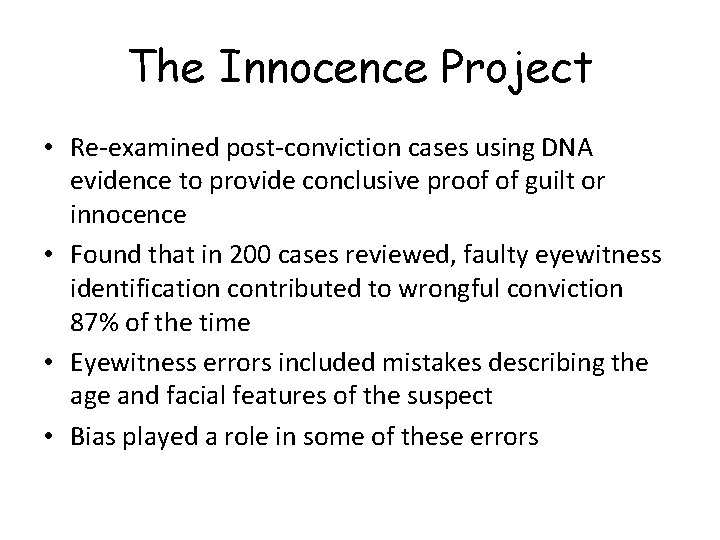 The Innocence Project • Re-examined post-conviction cases using DNA evidence to provide conclusive proof