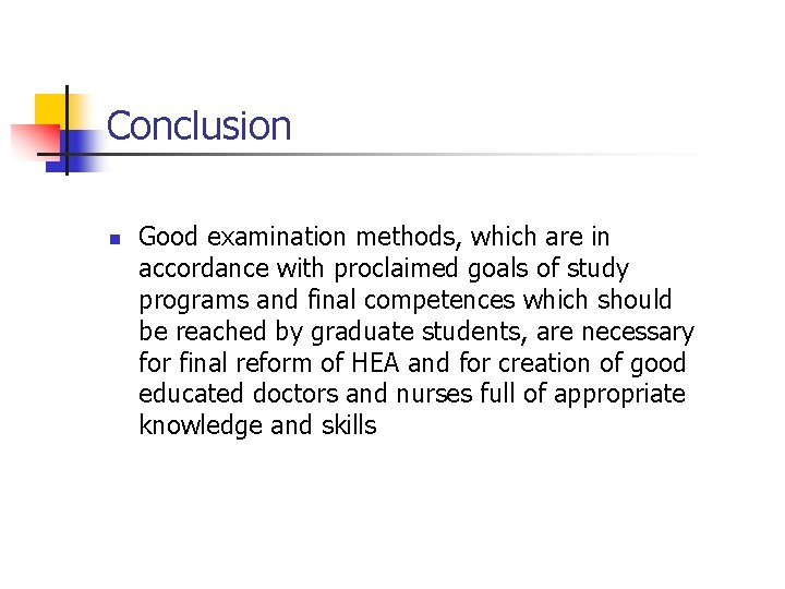 Conclusion n Good examination methods, which are in accordance with proclaimed goals of study