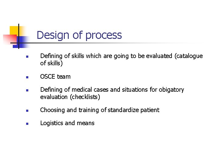 Design of process n n n Defining of skills which are going to be