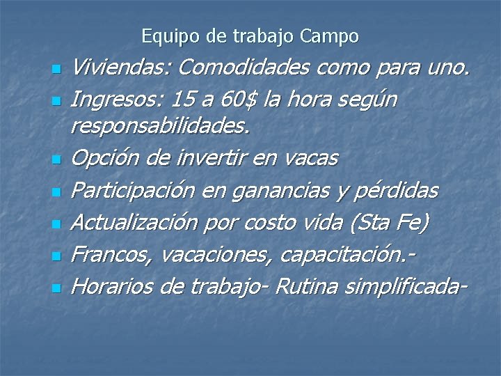 Equipo de trabajo Campo n n n n Viviendas: Comodidades como para uno. Ingresos: