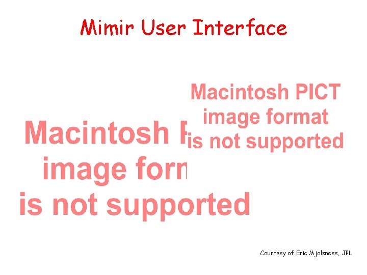 Mimir User Interface Courtesy of Eric Mjolsness, JPL 
