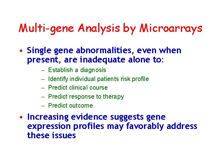 Multi-gene Analysis by Microarrays • Single gene abnormalities, even when present, are inadequate alone