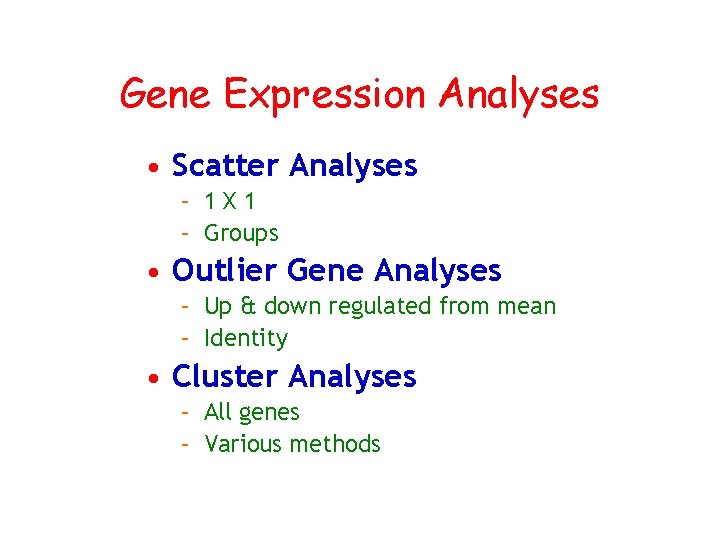 Gene Expression Analyses • Scatter Analyses – 1 X 1 – Groups • Outlier