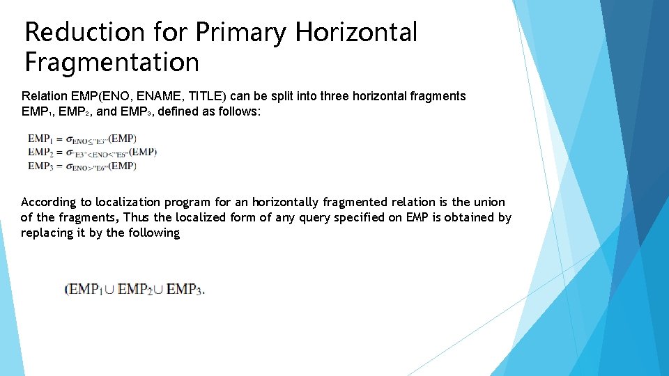 Reduction for Primary Horizontal Fragmentation Relation EMP(ENO, ENAME, TITLE) can be split into three