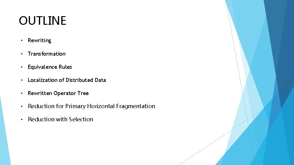 OUTLINE • Rewriting • Transformation • Equivalence Rules • Localization of Distributed Data •