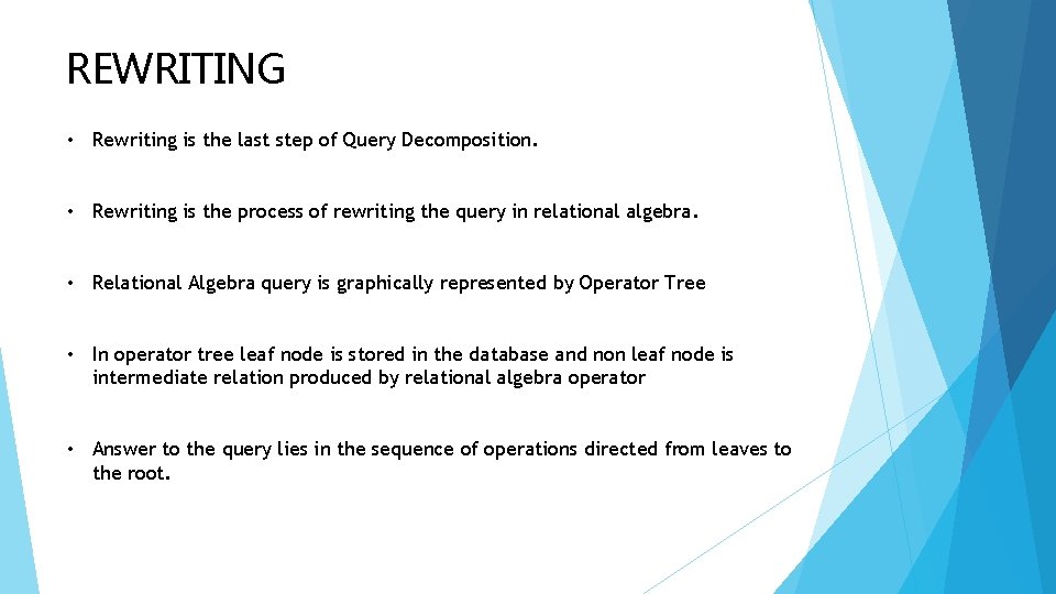 REWRITING • Rewriting is the last step of Query Decomposition. • Rewriting is the