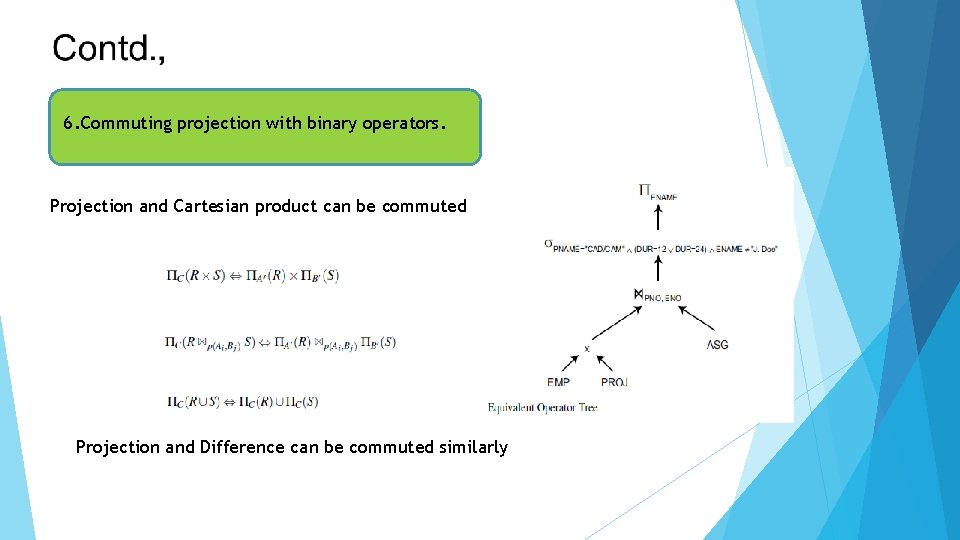 6. Commuting projection with binary operators. Projection and Cartesian product can be commuted Projection