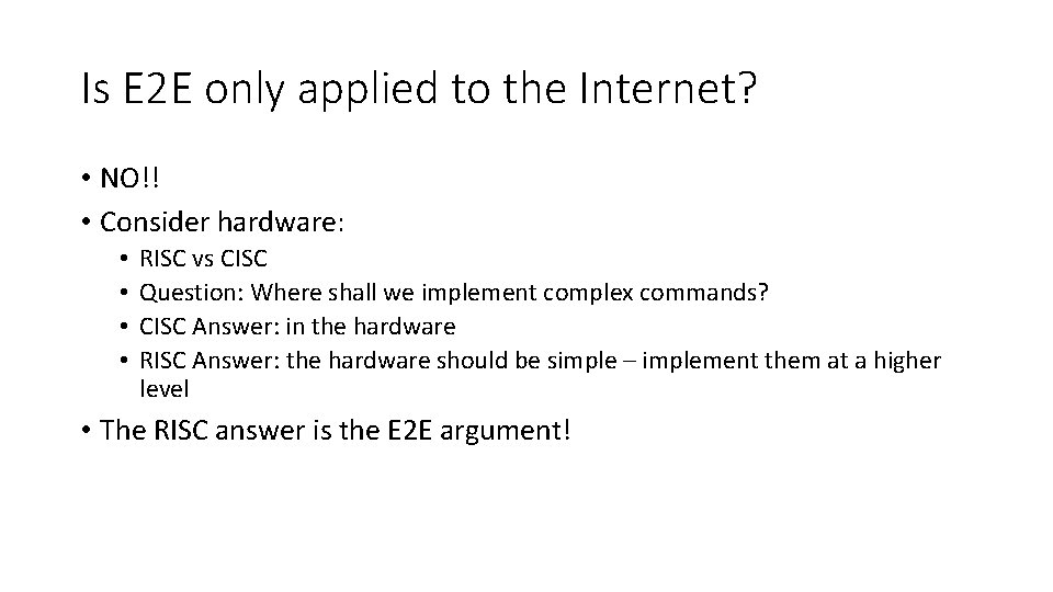 Is E 2 E only applied to the Internet? • NO!! • Consider hardware: