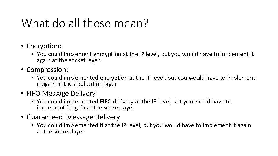 What do all these mean? • Encryption: • You could implement encryption at the