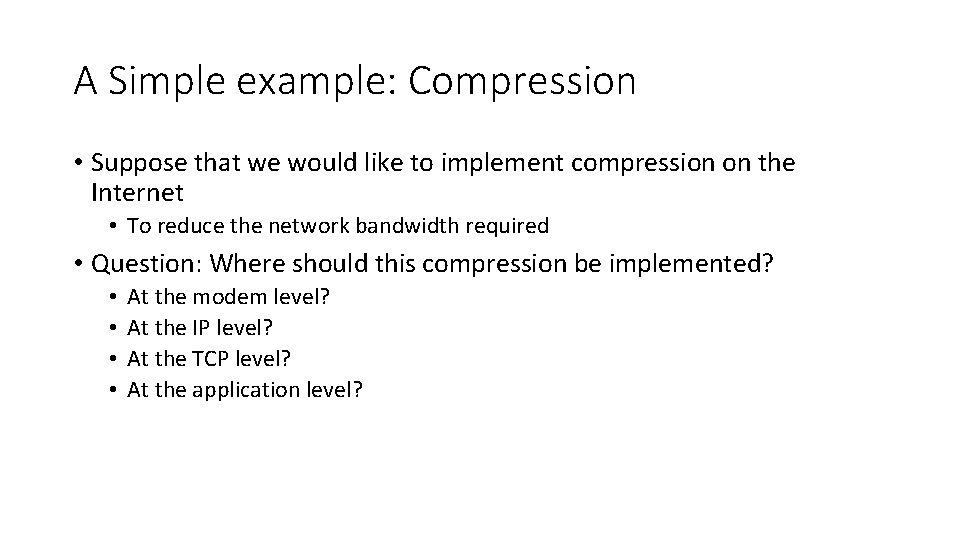 A Simple example: Compression • Suppose that we would like to implement compression on