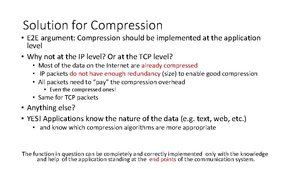 Solution for Compression • E 2 E argument: Compression should be implemented at the