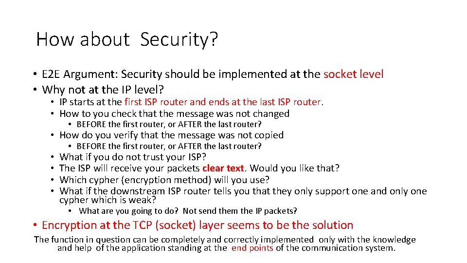 How about Security? • E 2 E Argument: Security should be implemented at the