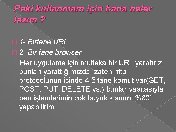 Peki kullanmam için bana neler lazım ? � 1 - Birtane URL � 2