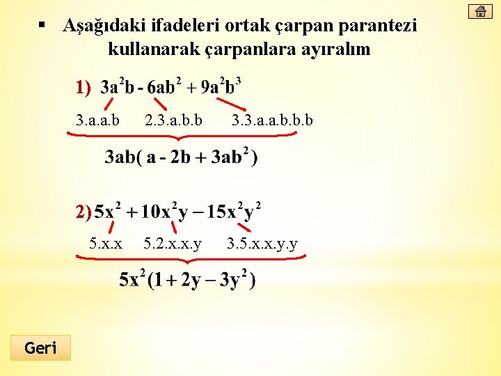 § Aşağıdaki ifadeleri ortak çarpan parantezi kullanarak çarpanlara ayıralım 1) 3. a. a. b