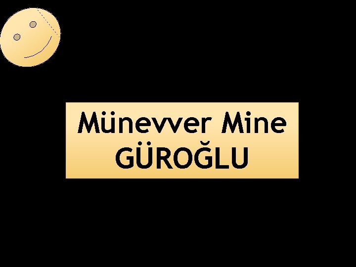 Münevver Mine GÜROĞLU 