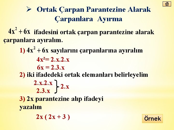 Ø Ortak Çarpan Parantezine Alarak Çarpanlara Ayırma ifadesini ortak çarpan parantezine alarak çarpanlara ayıralım.