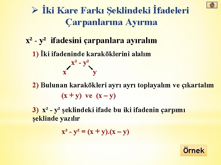 Ø İki Kare Farkı Şeklindeki İfadeleri Çarpanlarına Ayırma x² - y² ifadesini çarpanlara ayıralım