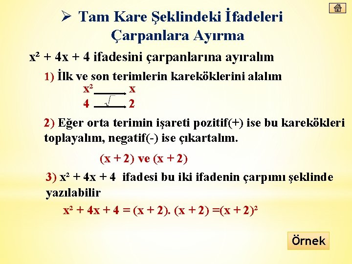 Ø Tam Kare Şeklindeki İfadeleri Çarpanlara Ayırma x² + 4 x + 4 ifadesini