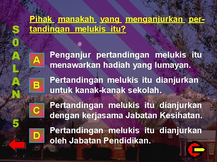 S 0 A L A N 5 Pihak manakah yang menganjurkan pertandingan melukis itu?