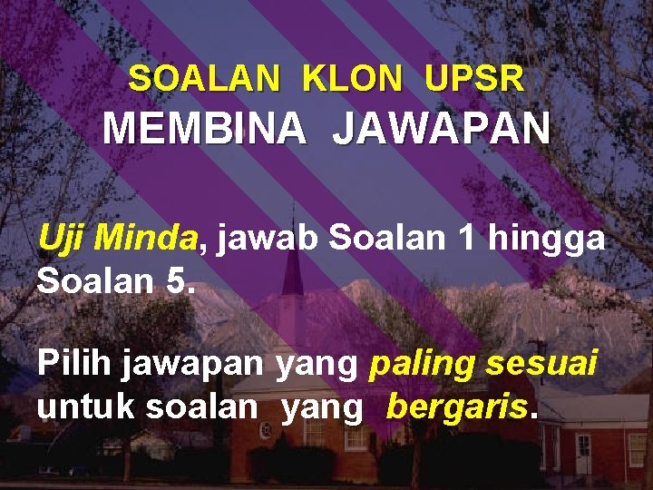 SOALAN KLON UPSR MEMBINA JAWAPAN Uji Minda, jawab Soalan 1 hingga Soalan 5. Pilih