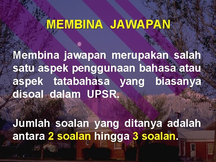 MEMBINA JAWAPAN Membina jawapan merupakan salah satu aspek penggunaan bahasa atau aspek tatabahasa yang