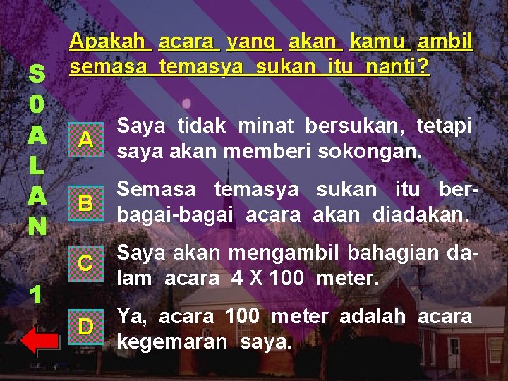 S 0 A L A N 1 Apakah semasa acara yang akan kamu ambil