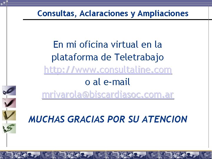 Consultas, Aclaraciones y Ampliaciones En mi oficina virtual en la plataforma de Teletrabajo http: