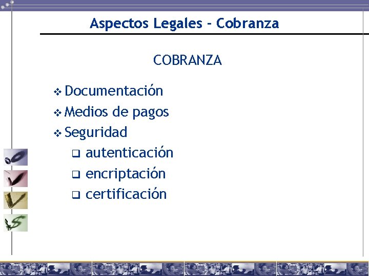 Aspectos Legales - Cobranza COBRANZA v Documentación v Medios de pagos v Seguridad q