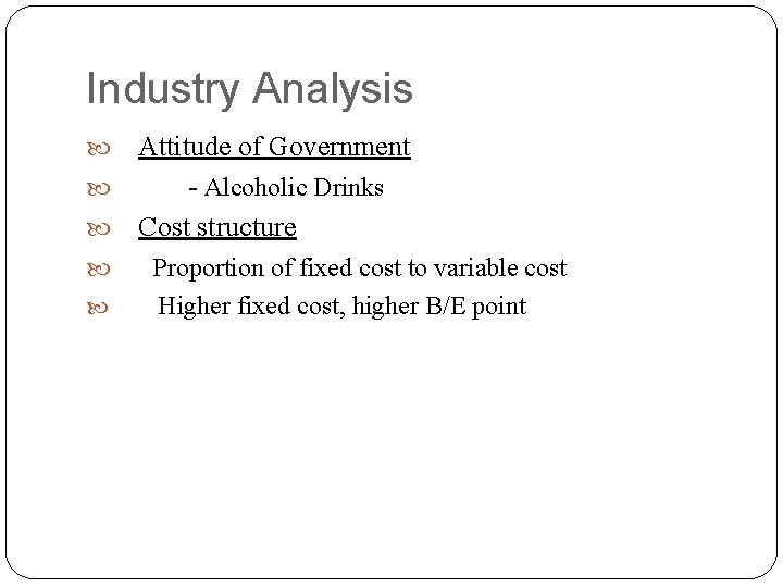 Industry Analysis Attitude of Government - Alcoholic Drinks Cost structure Proportion of fixed cost