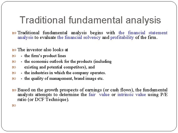 Traditional fundamental analysis begins with the financial statement analysis to evaluate the financial solvency