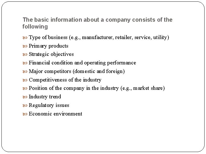 The basic information about a company consists of the following Type of business (e.