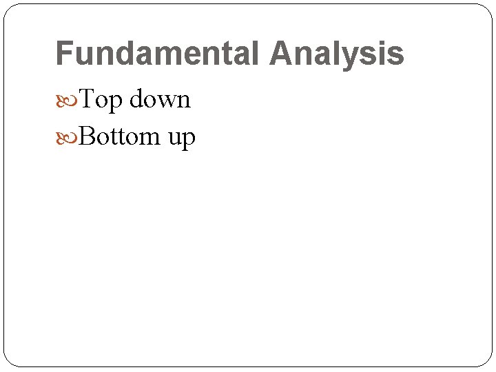 Fundamental Analysis Top down Bottom up 