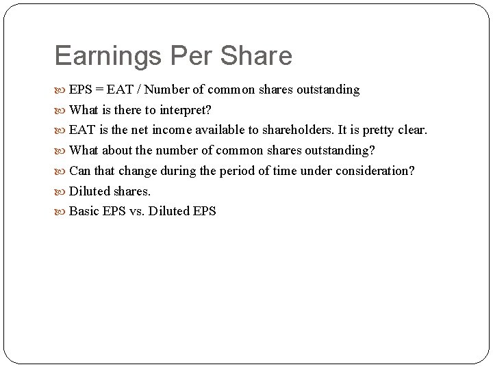 Earnings Per Share EPS = EAT / Number of common shares outstanding What is