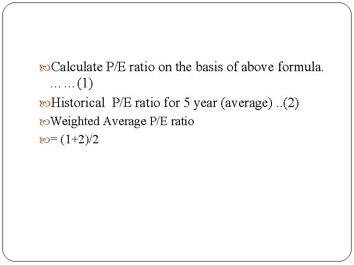  Calculate P/E ratio on the basis of above formula. ……(1) Historical P/E ratio