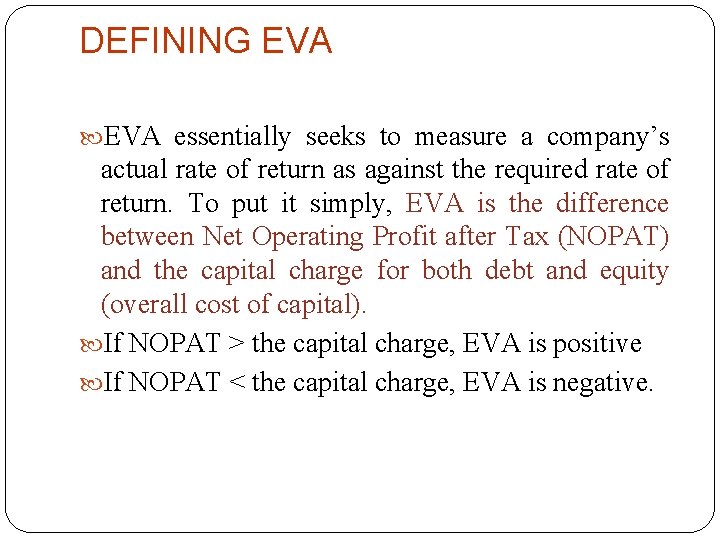 DEFINING EVA essentially seeks to measure a company’s actual rate of return as against