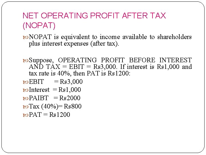 NET OPERATING PROFIT AFTER TAX (NOPAT) NOPAT is equivalent to income available to shareholders