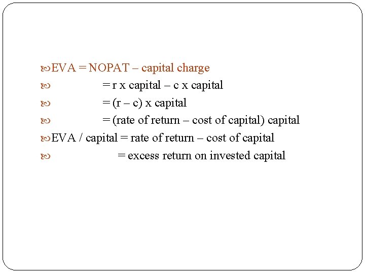  EVA = NOPAT – capital charge = r x capital – c x