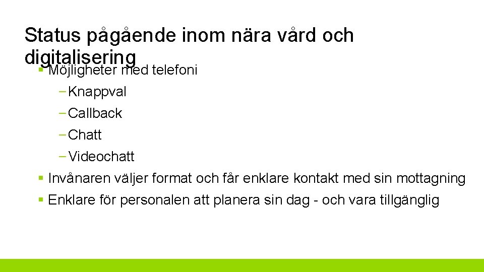 Status pågående inom nära vård och digitalisering § Möjligheter med telefoni – Knappval –