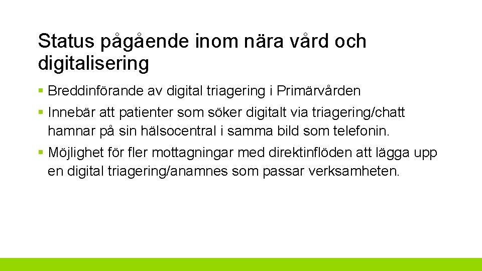 Status pågående inom nära vård och digitalisering § Breddinförande av digital triagering i Primärvården