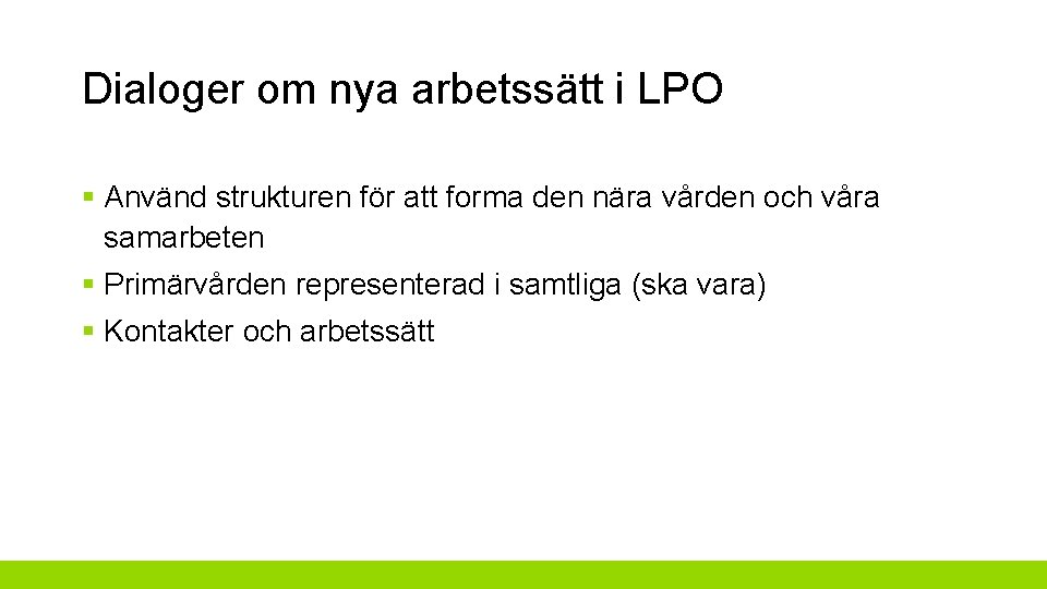 Dialoger om nya arbetssätt i LPO § Använd strukturen för att forma den nära